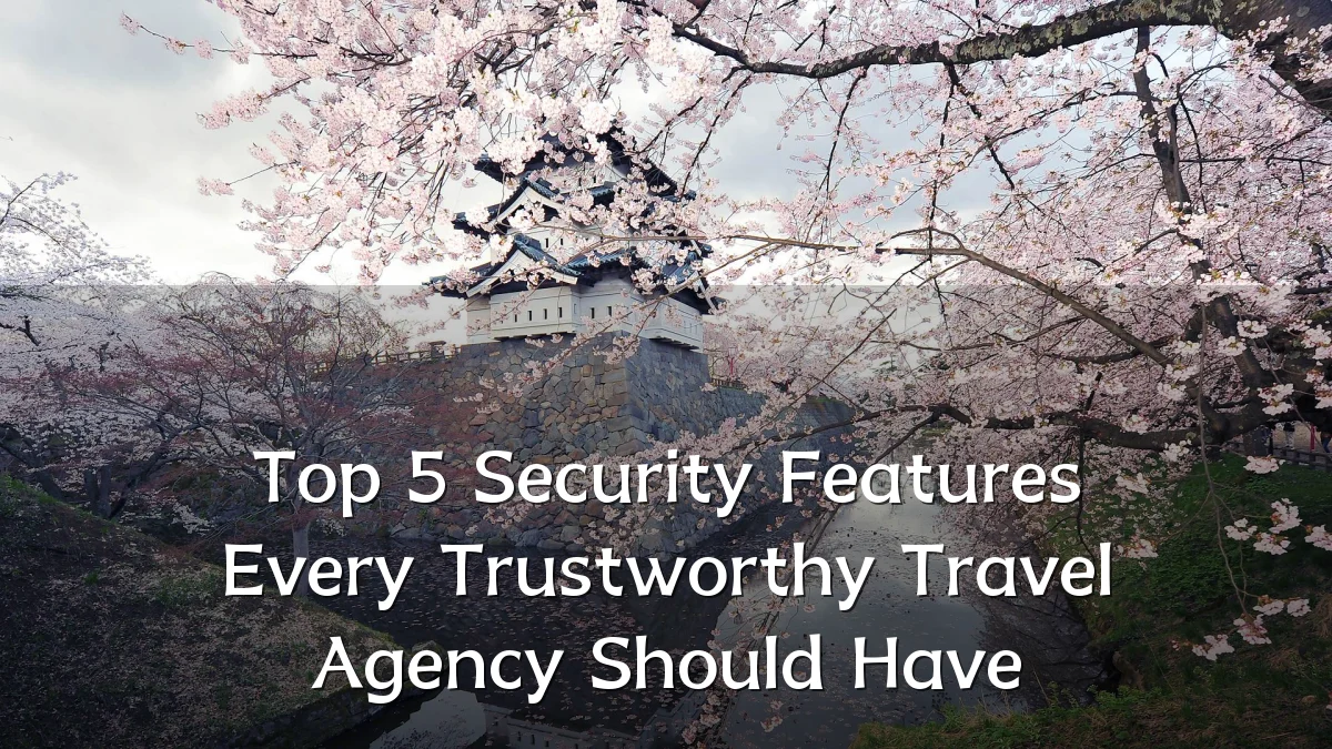 Top 5 Security Features Every Trustworthy Travel Agency Should Have