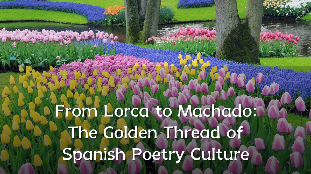 From Lorca to Machado: The Golden Thread of Spanish Poetry Culture