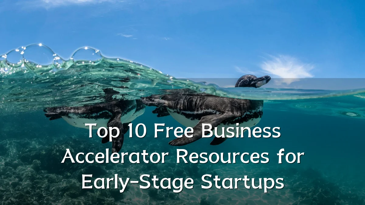 Top 10 Free Business Accelerator Resources for Early-Stage Startups