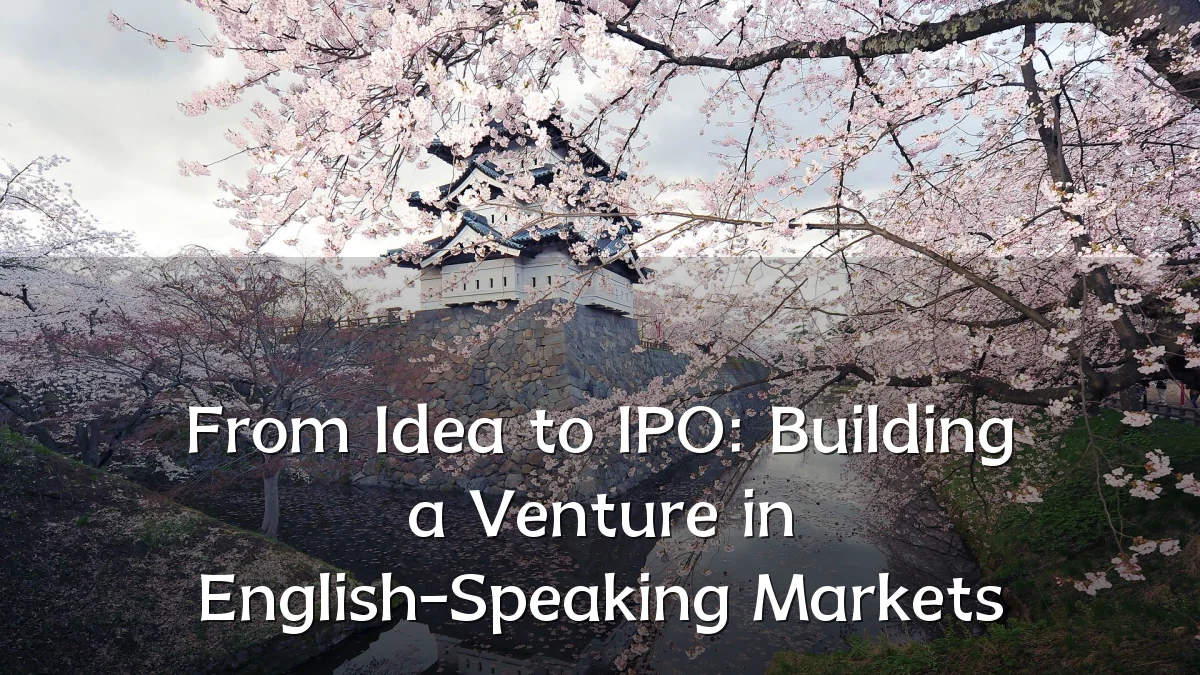 From Idea to IPO: Building a Venture in English-Speaking Markets