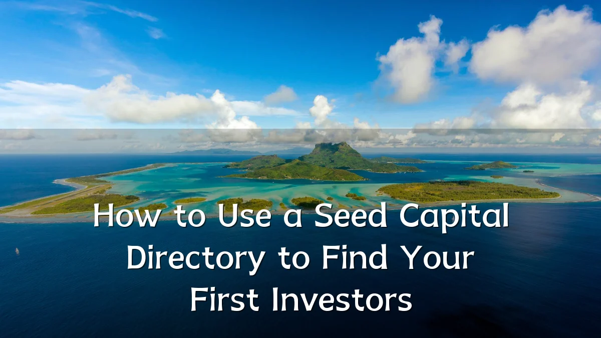 How to Use a Seed Capital Directory to Find Your First Investors