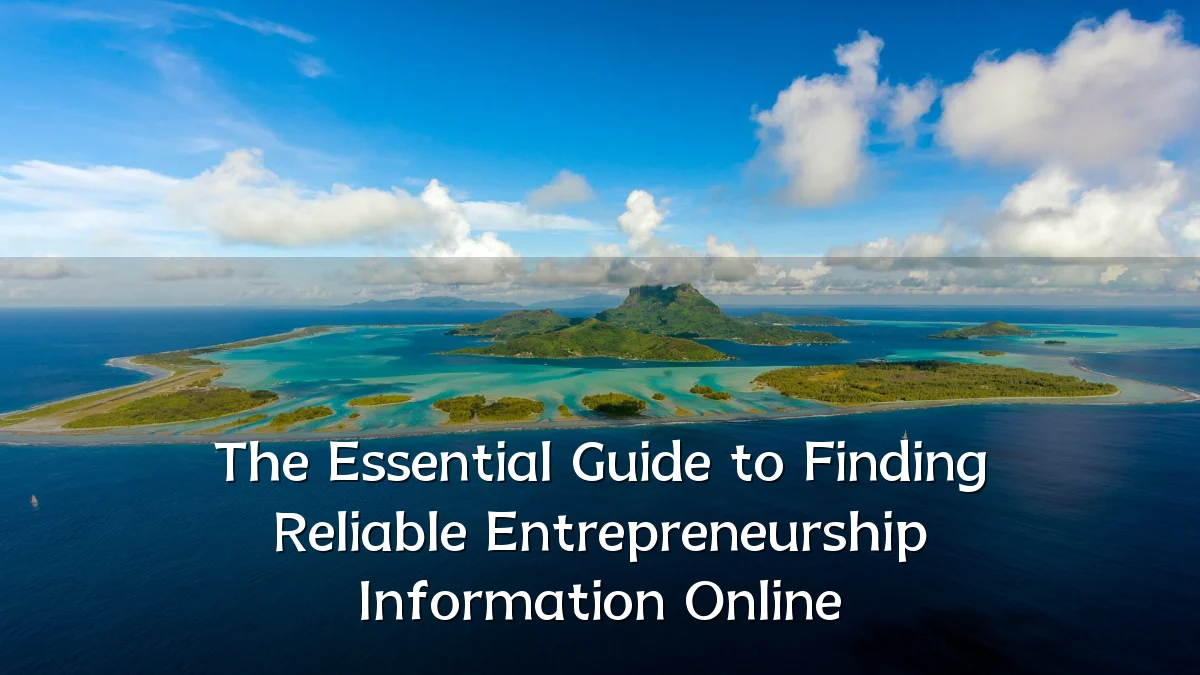 The Essential Guide to Finding Reliable Entrepreneurship Information Online