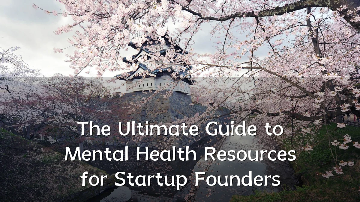 The Ultimate Guide to Mental Health Resources for Startup Founders