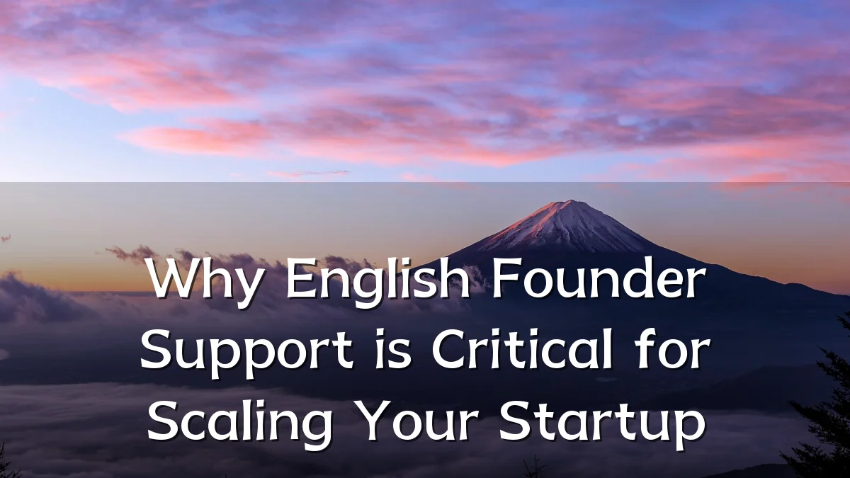 Why English Founder Support is Critical for Scaling Your Startup