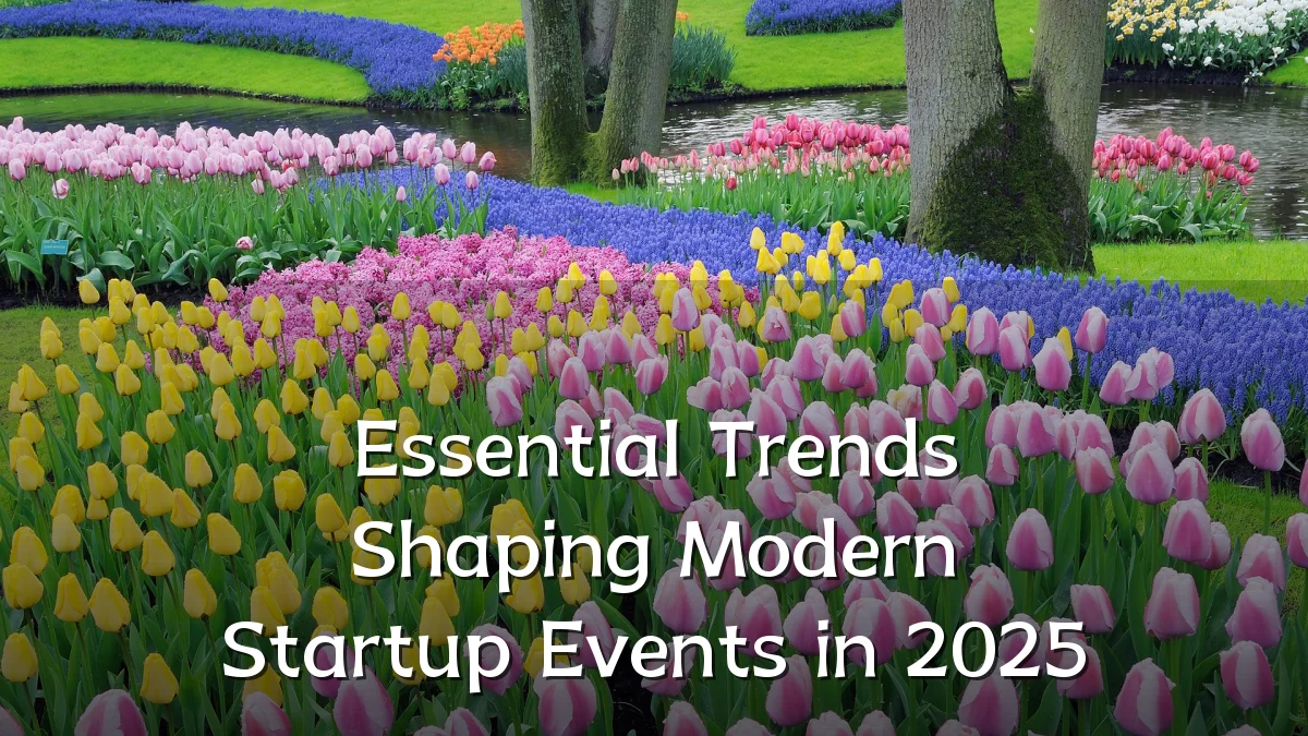 Essential Trends Shaping Modern Startup Events in 2025