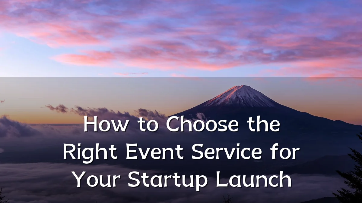 How to Choose the Right Event Service for Your Startup Launch