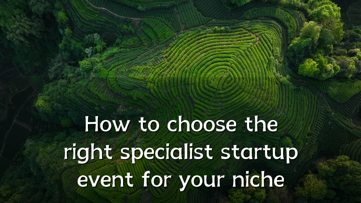 How to choose the right specialist startup event for your niche