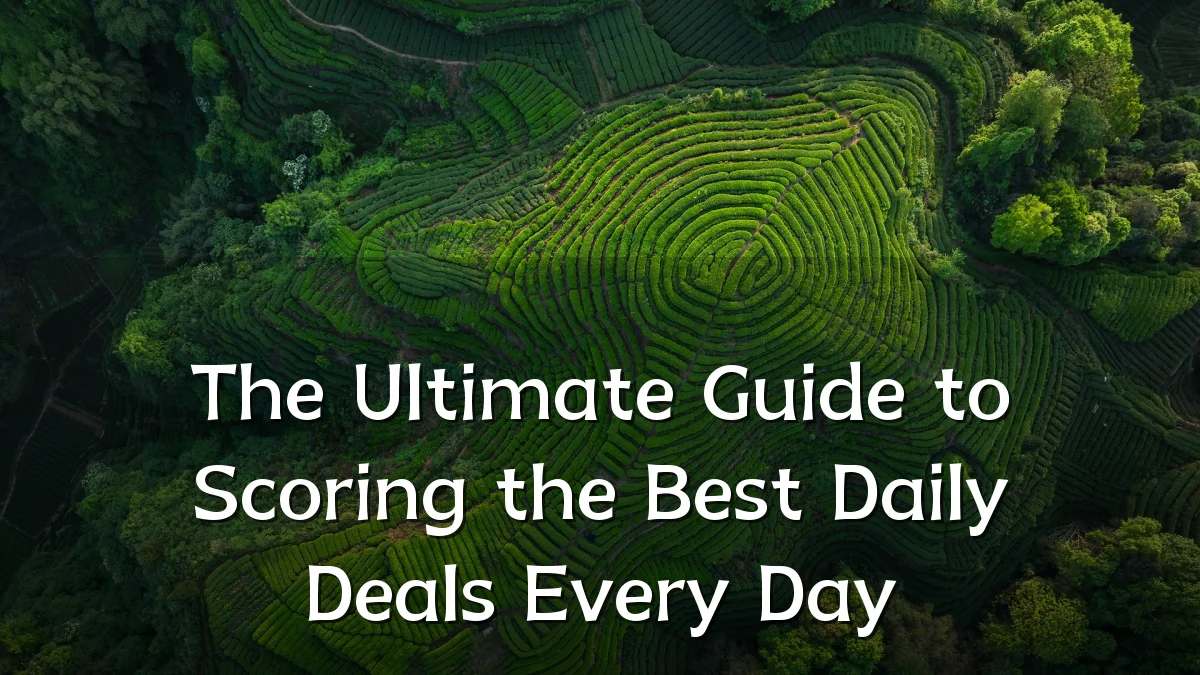 The Ultimate Guide to Scoring the Best Daily Deals Every Day